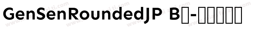 GenSenRoundedJP B◆字体转换